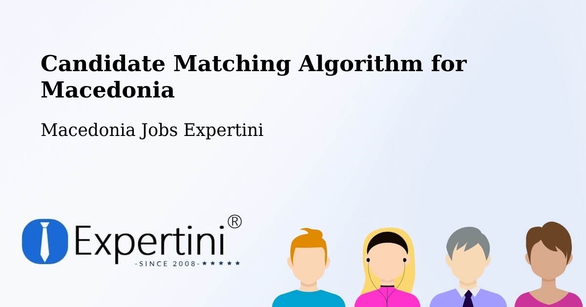 Candidate Matching Algorithm Overview – Prilep - Macedonia Jobs Expertini