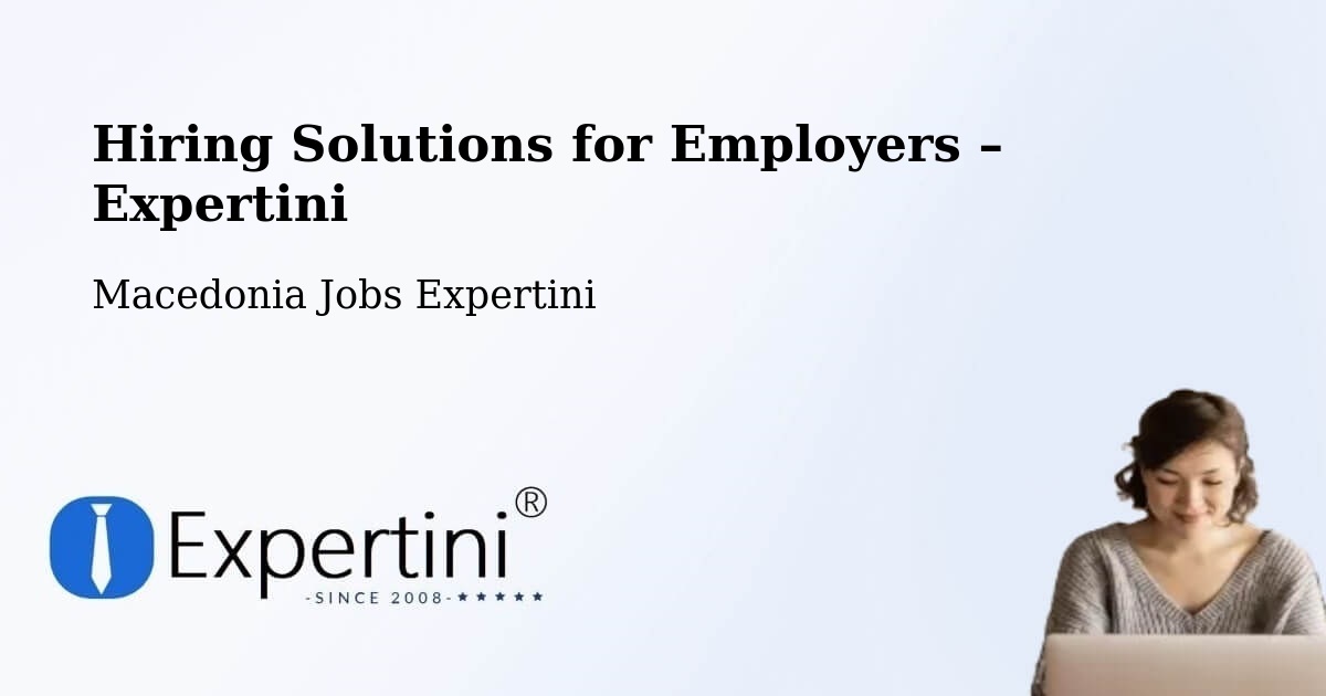 Hiring Solutions for Employers in Prilep - Prilep, Macedonia Jobs Expertini